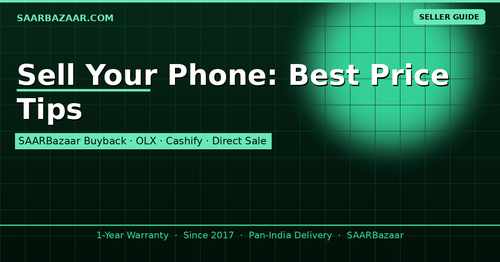 How to Get the Best Price When Selling Your Old Phone in India (2026) - SAARBazaar