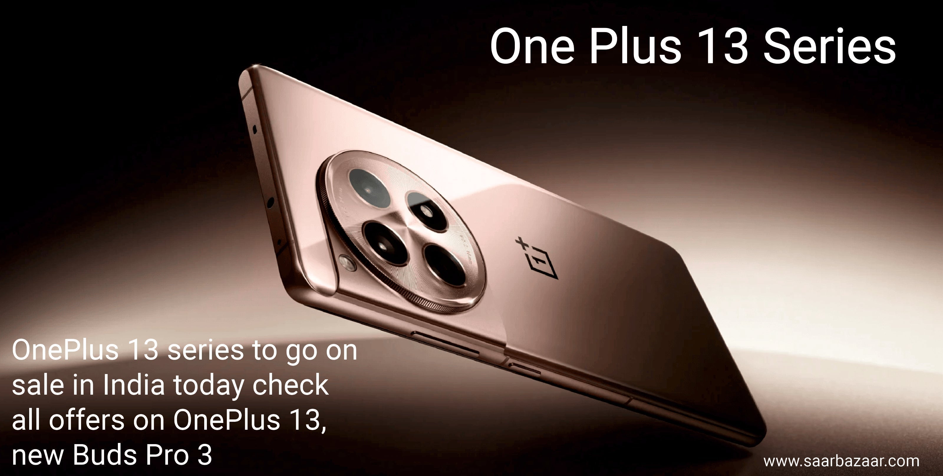 OnePlus 13 series to go on sale in India today: Check all offers on OnePlus 13, new Buds Pro 3 - SAARBazaar