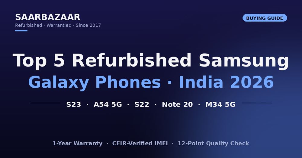 Top 5 Refurbished Samsung Galaxy Phones in India - SAARBazaar