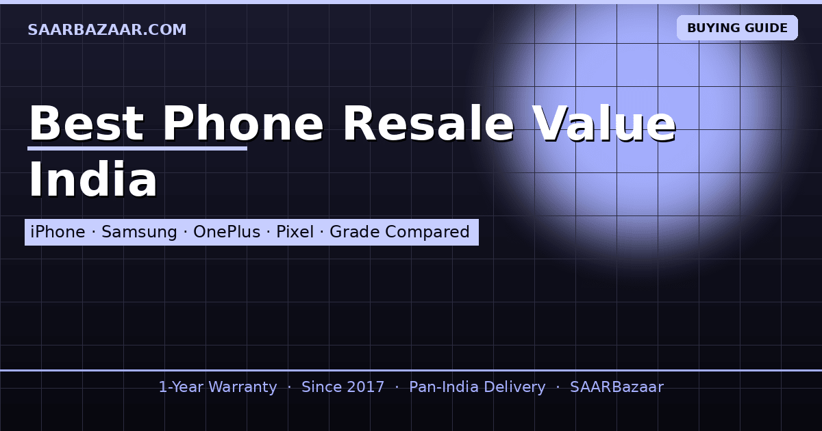 Which Phones Have the Best Resale Value in India? (2026 Guide) - SAARBazaar